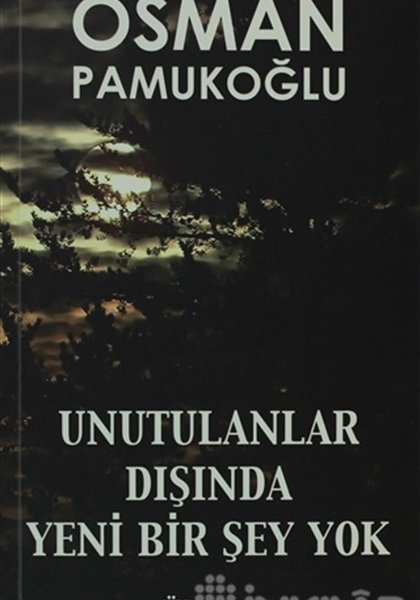 Osman Pamukoğlu kimdir? Osman Pamukoğlu Kitapları, Osman Pamukoğlu UNUTULANLAR DIŞINDA YENİ BİR ŞEY YOK 